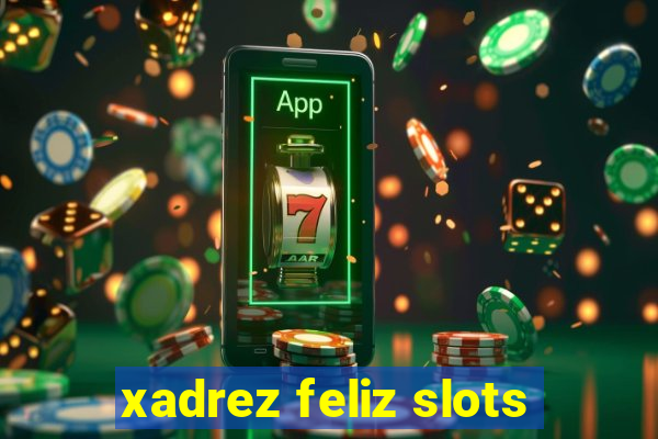 xadrez feliz slots